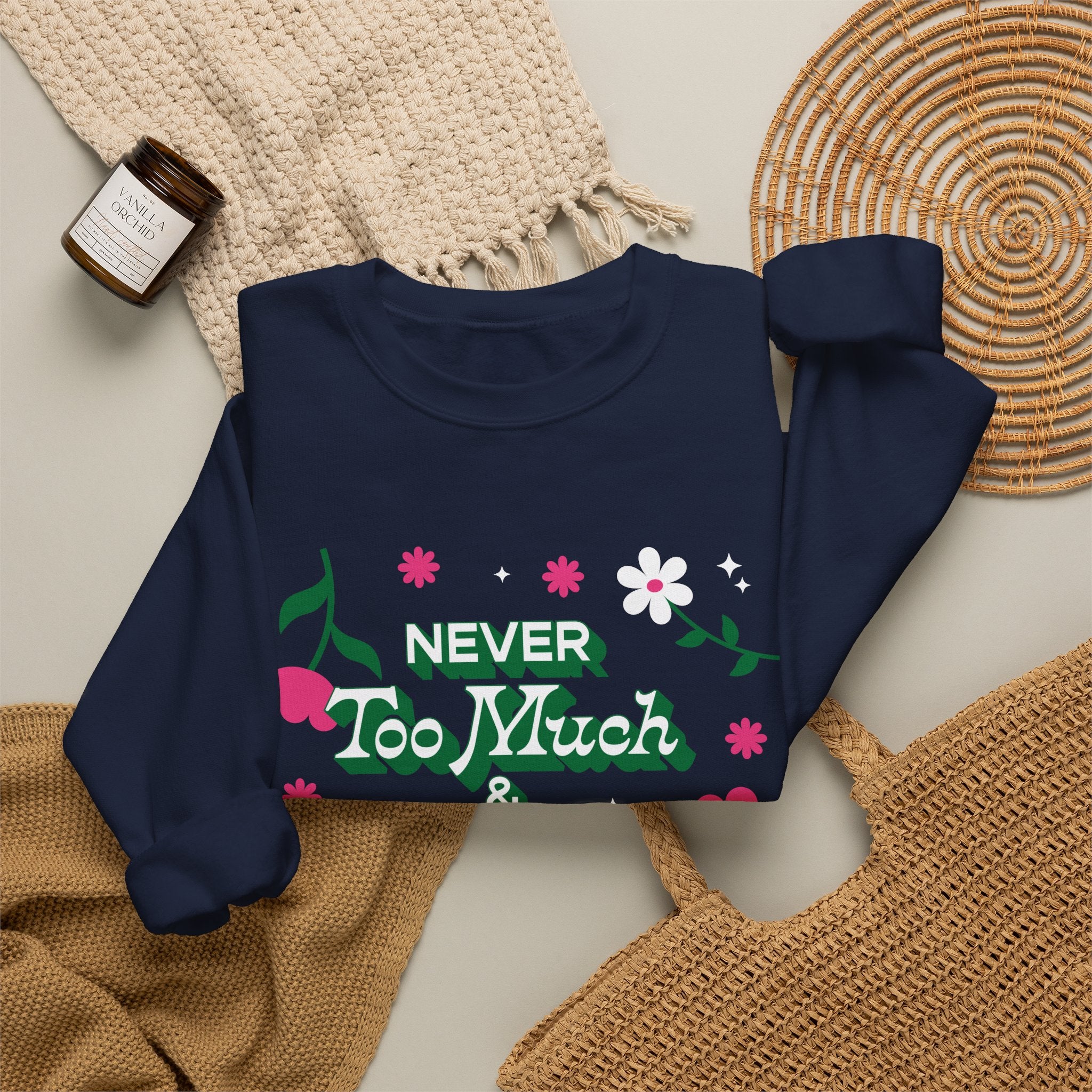 Sweatshirt - Never Too Much & Always Enough