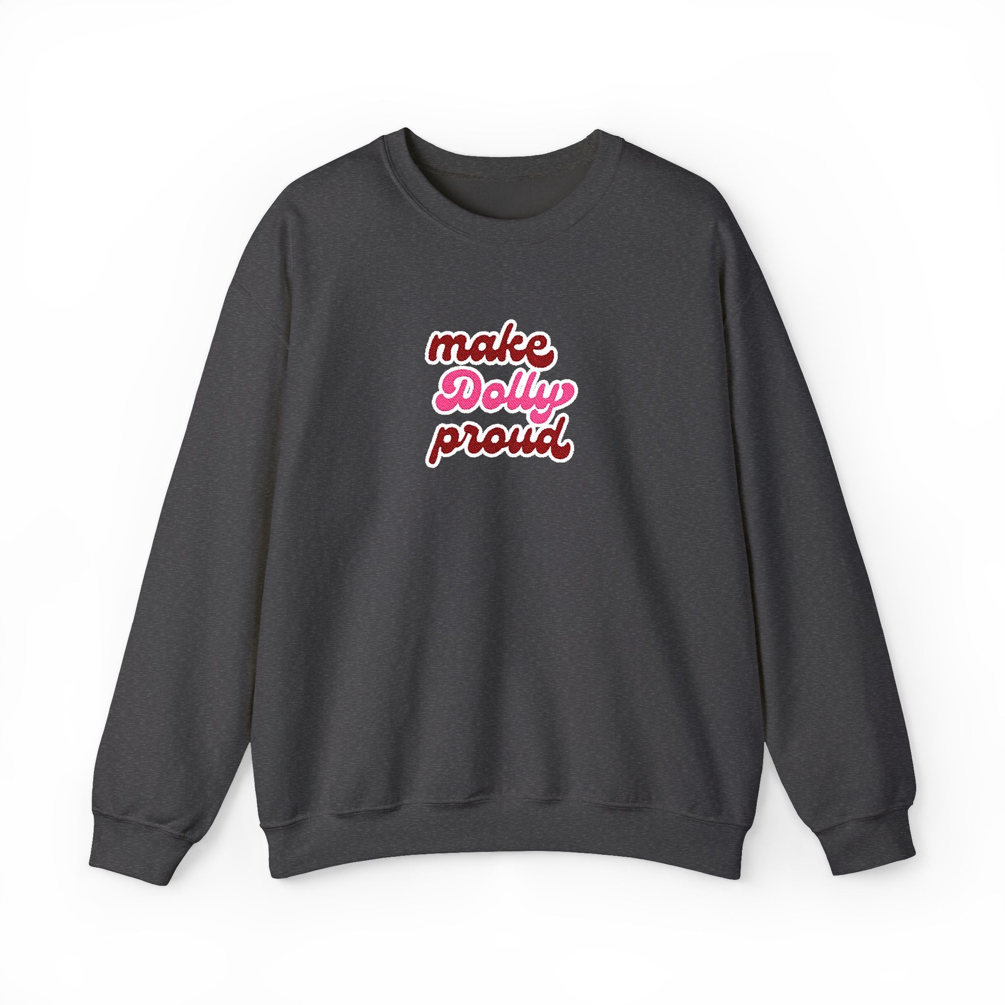 Sweatshirt - Make Dolly Proud (Embroidered Style)