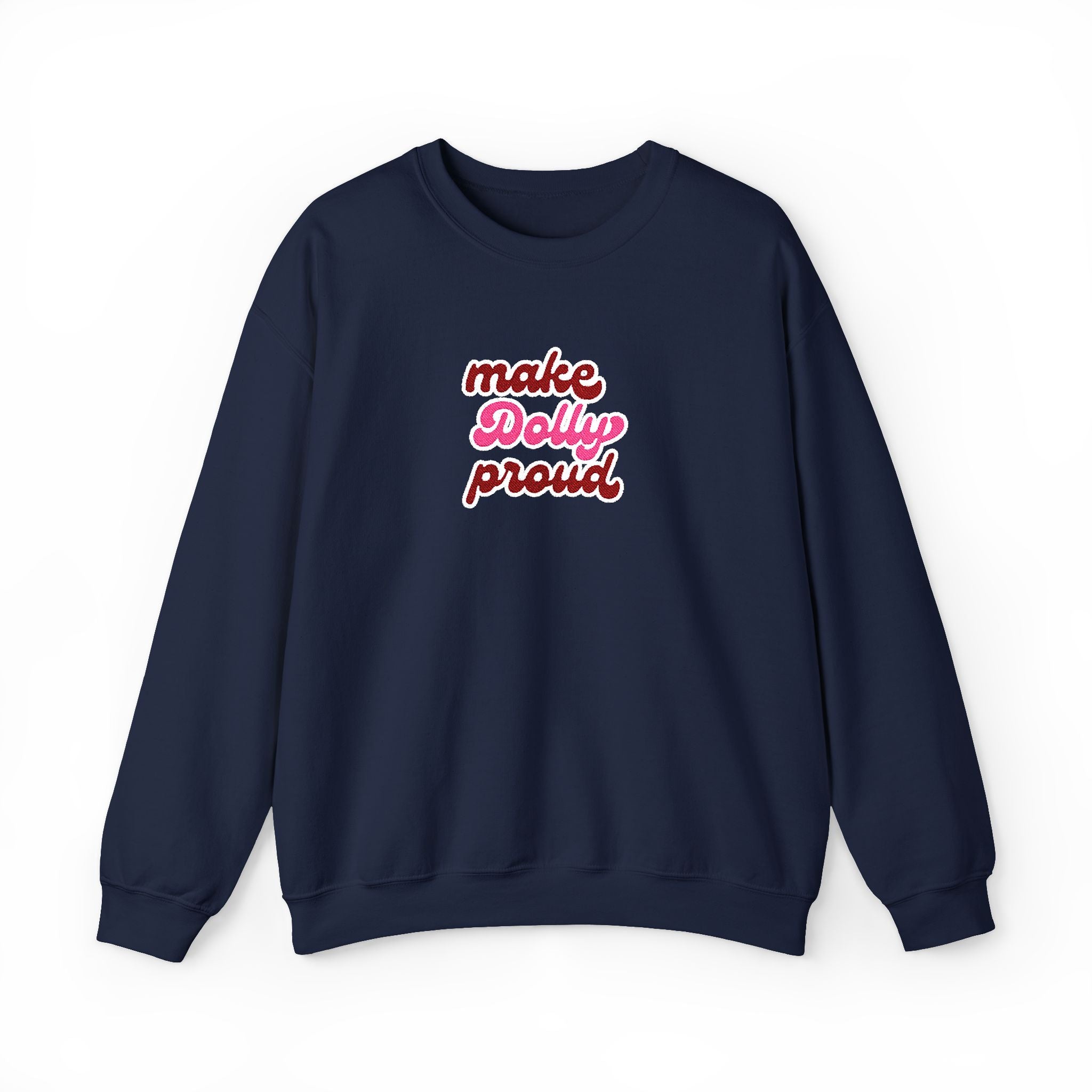 Sweatshirt - Make Dolly Proud (Embroidered Style)