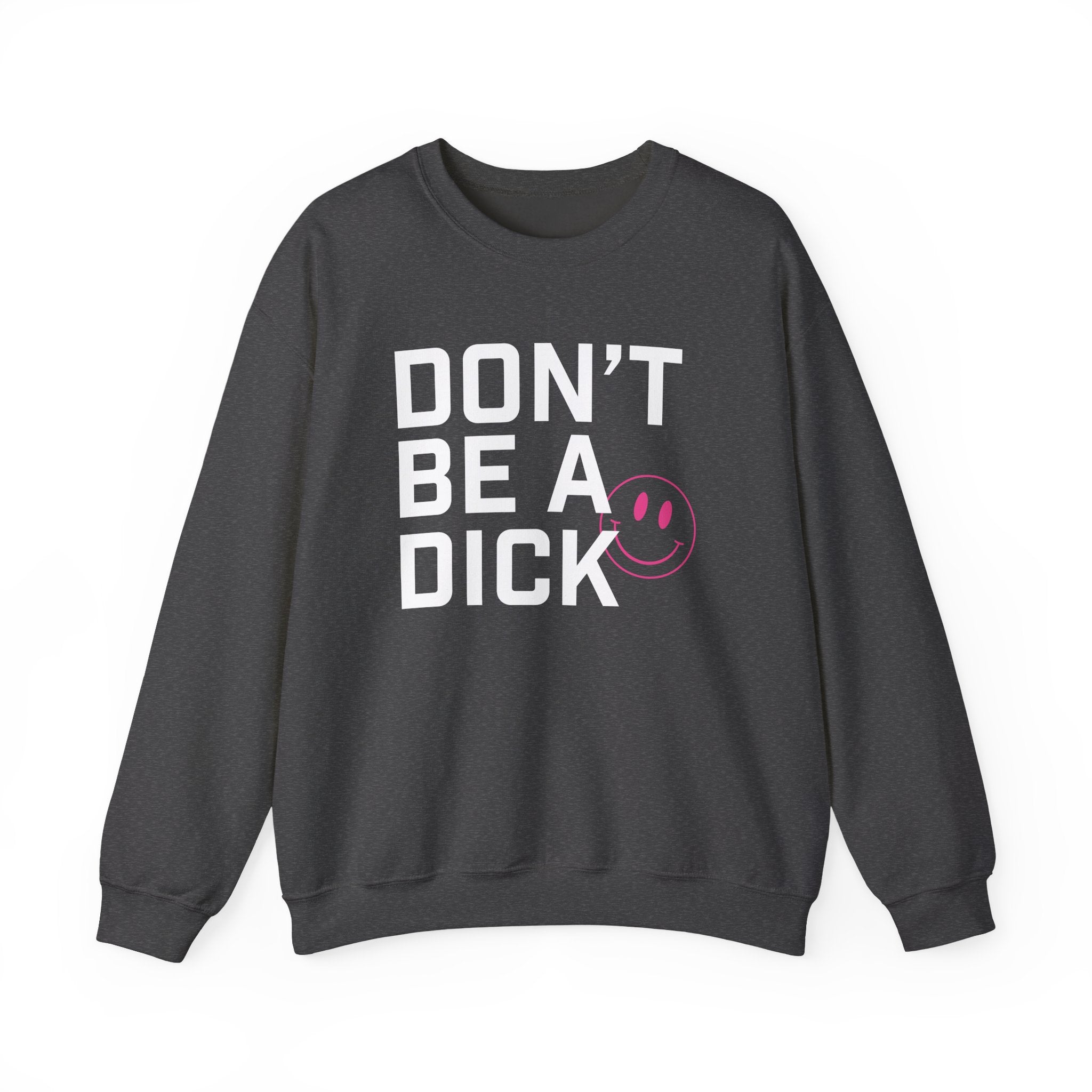 Sweatshirt - Don’t Be a Dick (White and Pink)