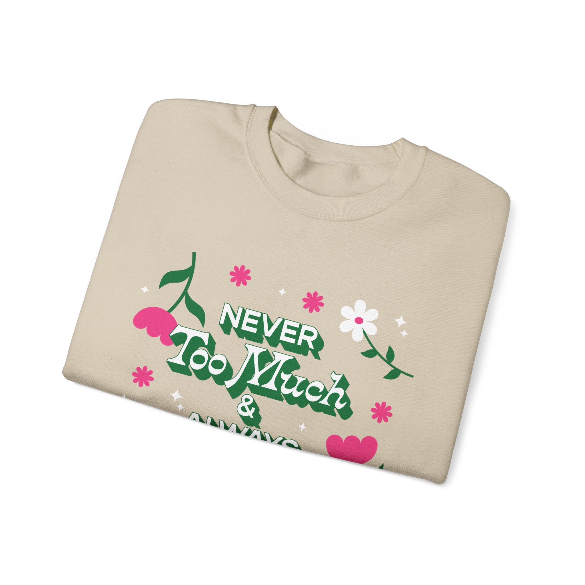 Sweatshirt - Never Too Much & Always Enough