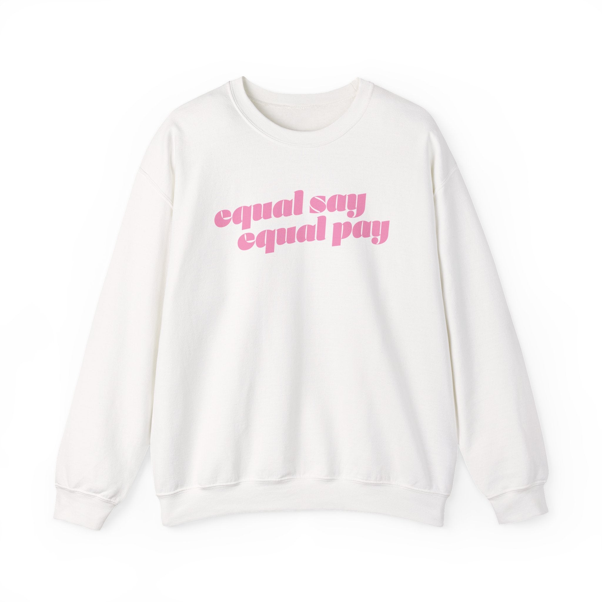 Sweatshirt - Equal Say Equal Pay