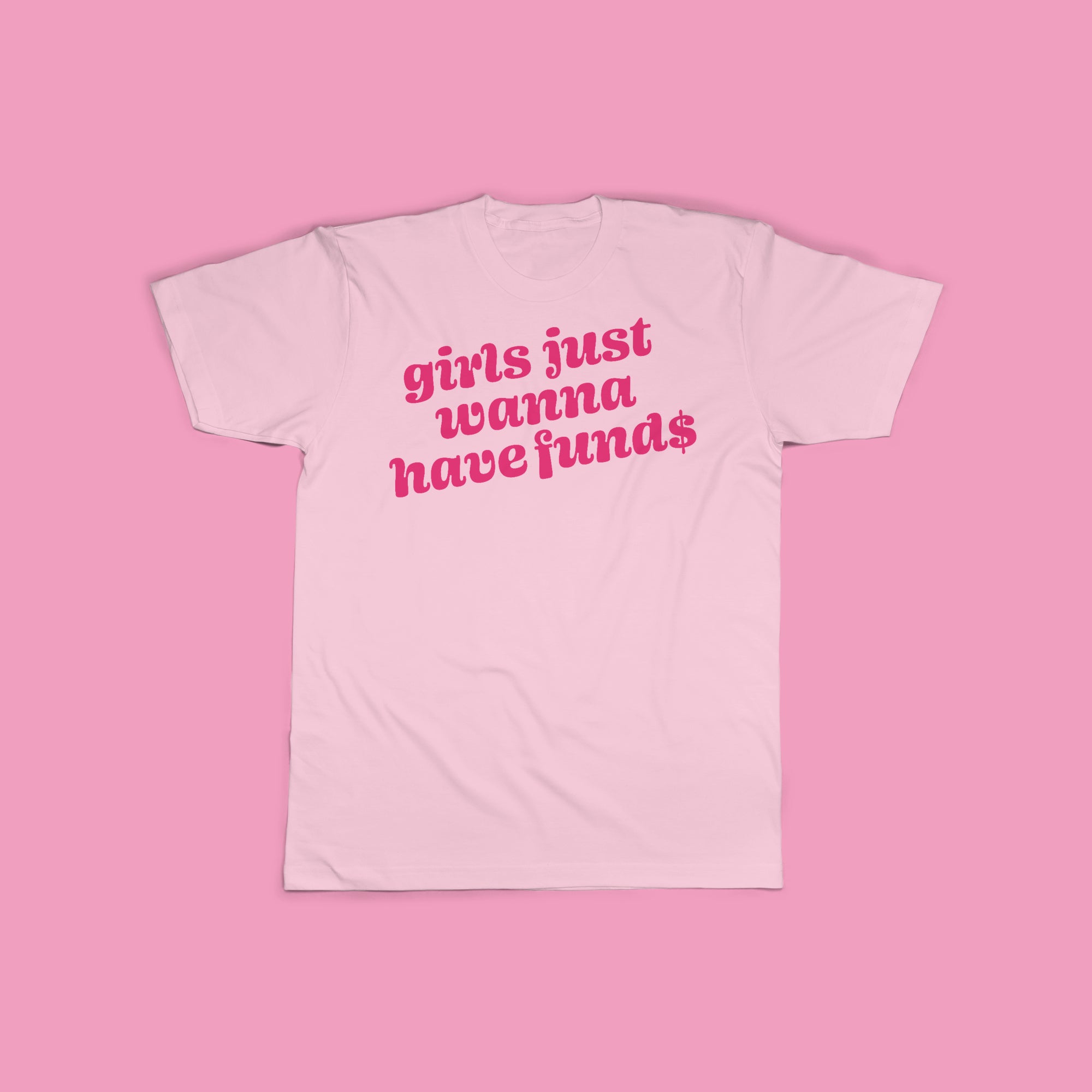 Graphic Tee - Girls Just Wanna Have Funds (Pink)
