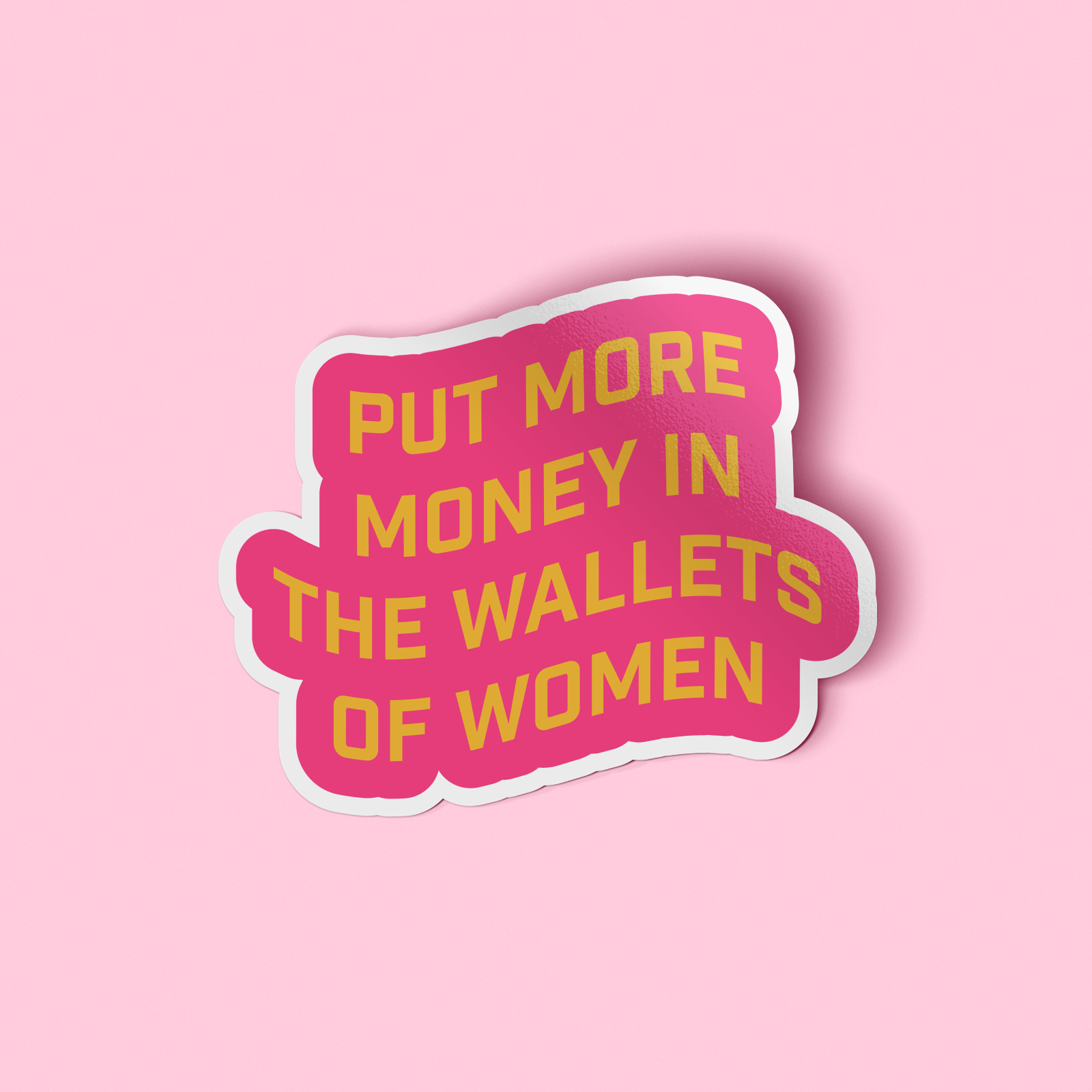 Sticker - Put More Money in the Wallets of Women