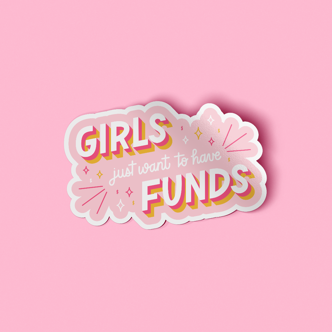 Sticker - Girls Just Want To Have Funds