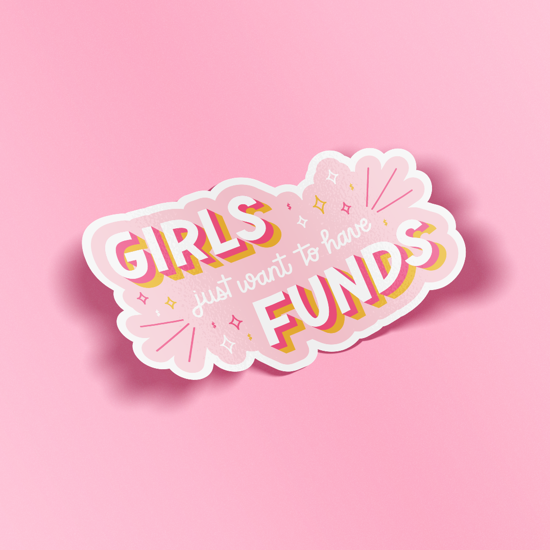 Sticker - Girls Just Want To Have Funds