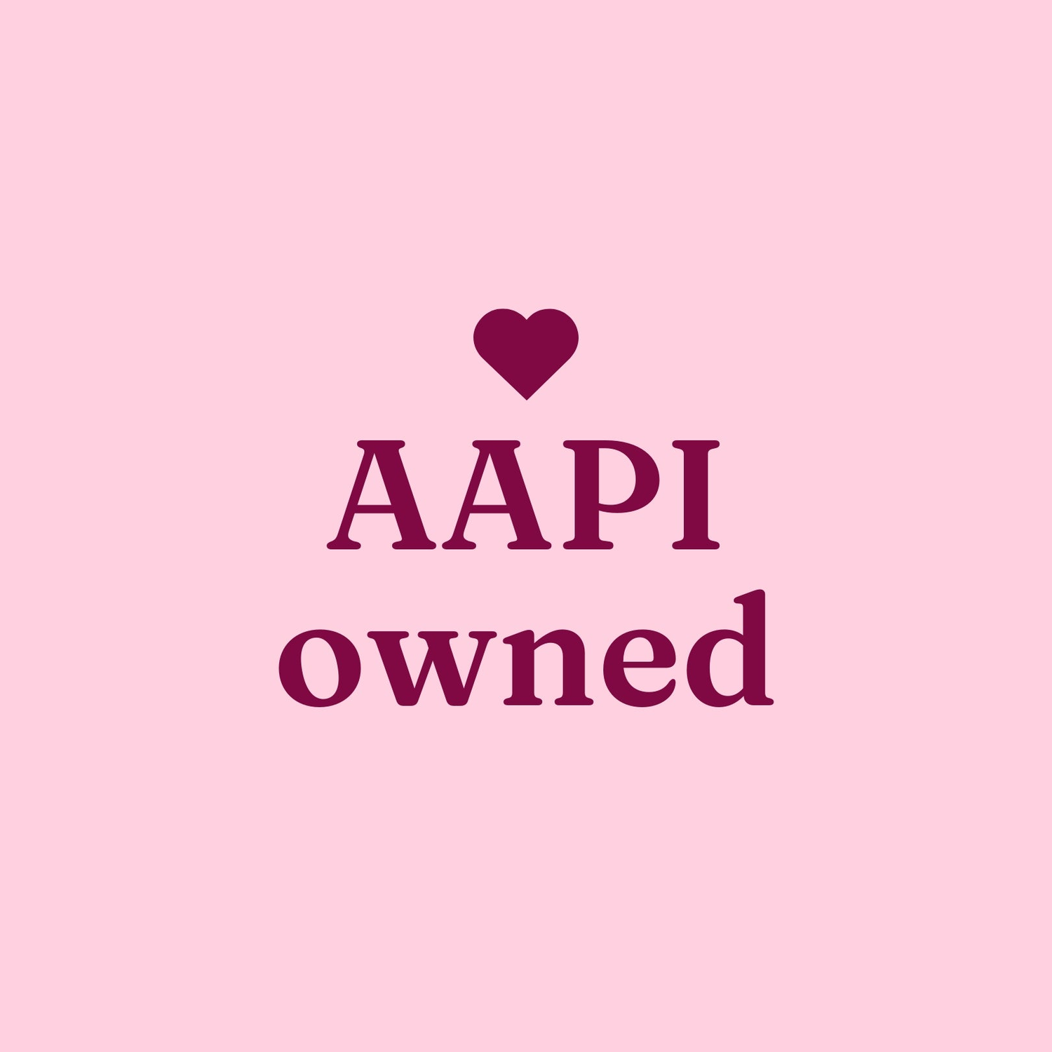 Pink pill-shape containing a white heart and the phrase "AAPI-owned"