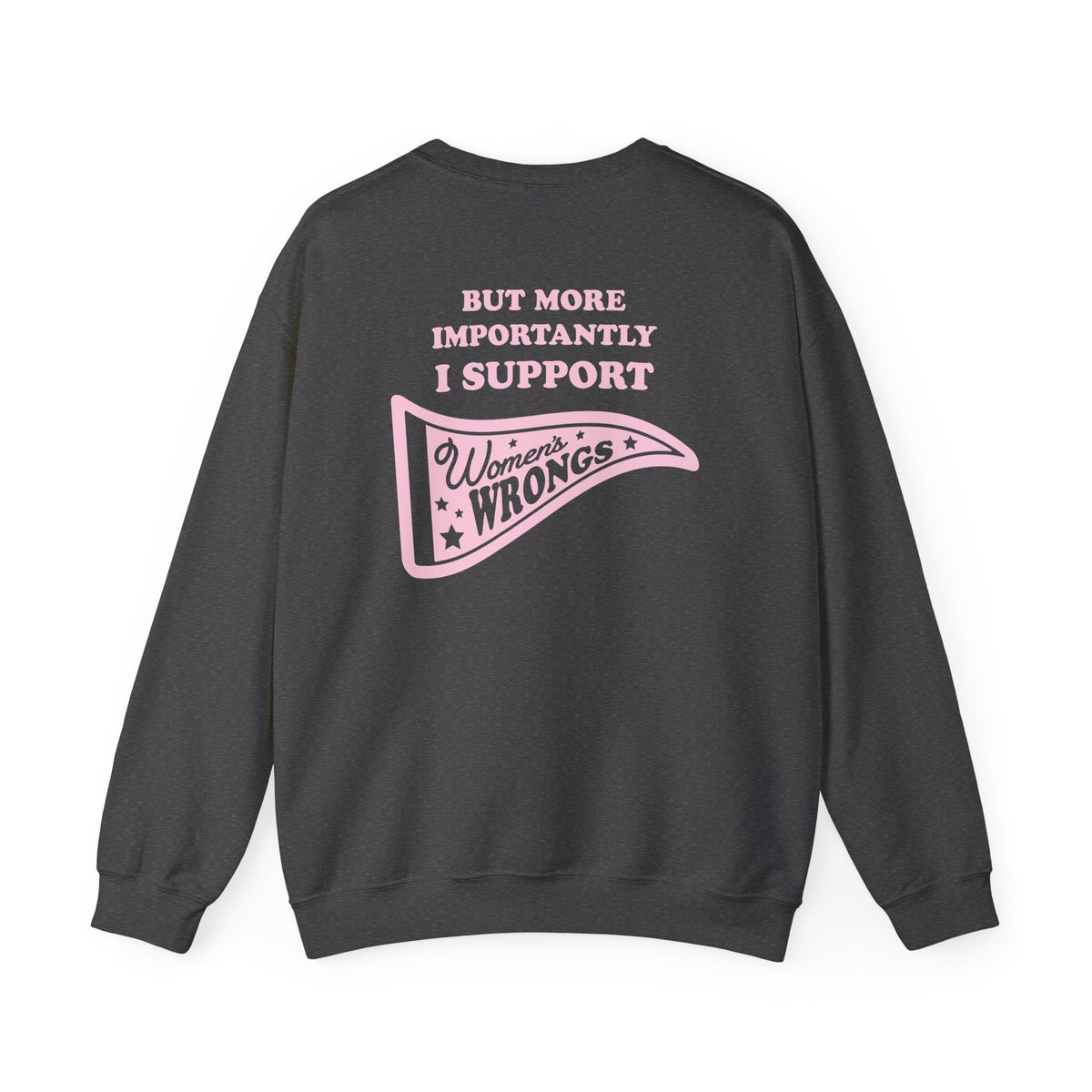 Sweatshirt - I Support Women’s Rights and Wrongs (Light Pink)