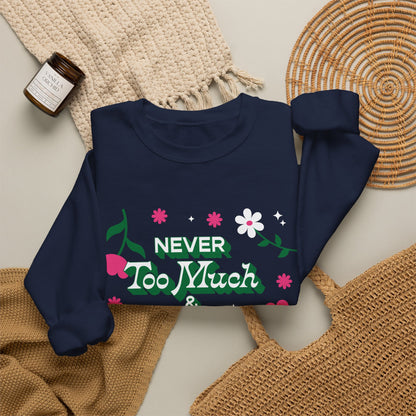 Sweatshirt - Never Too Much &amp; Always Enough