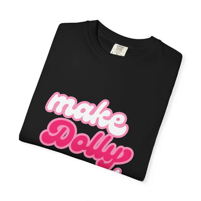 Graphic Tee - Make Dolly Proud