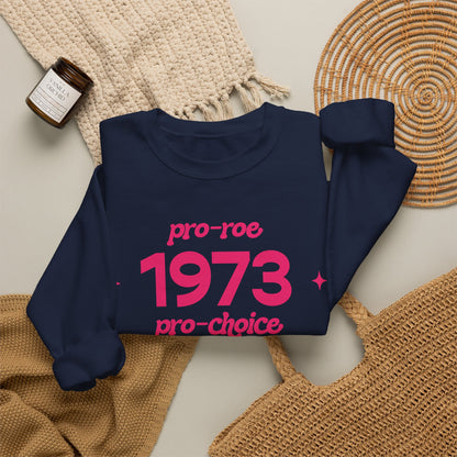 Sweatshirt - 1973, pro-roe, pro-choice