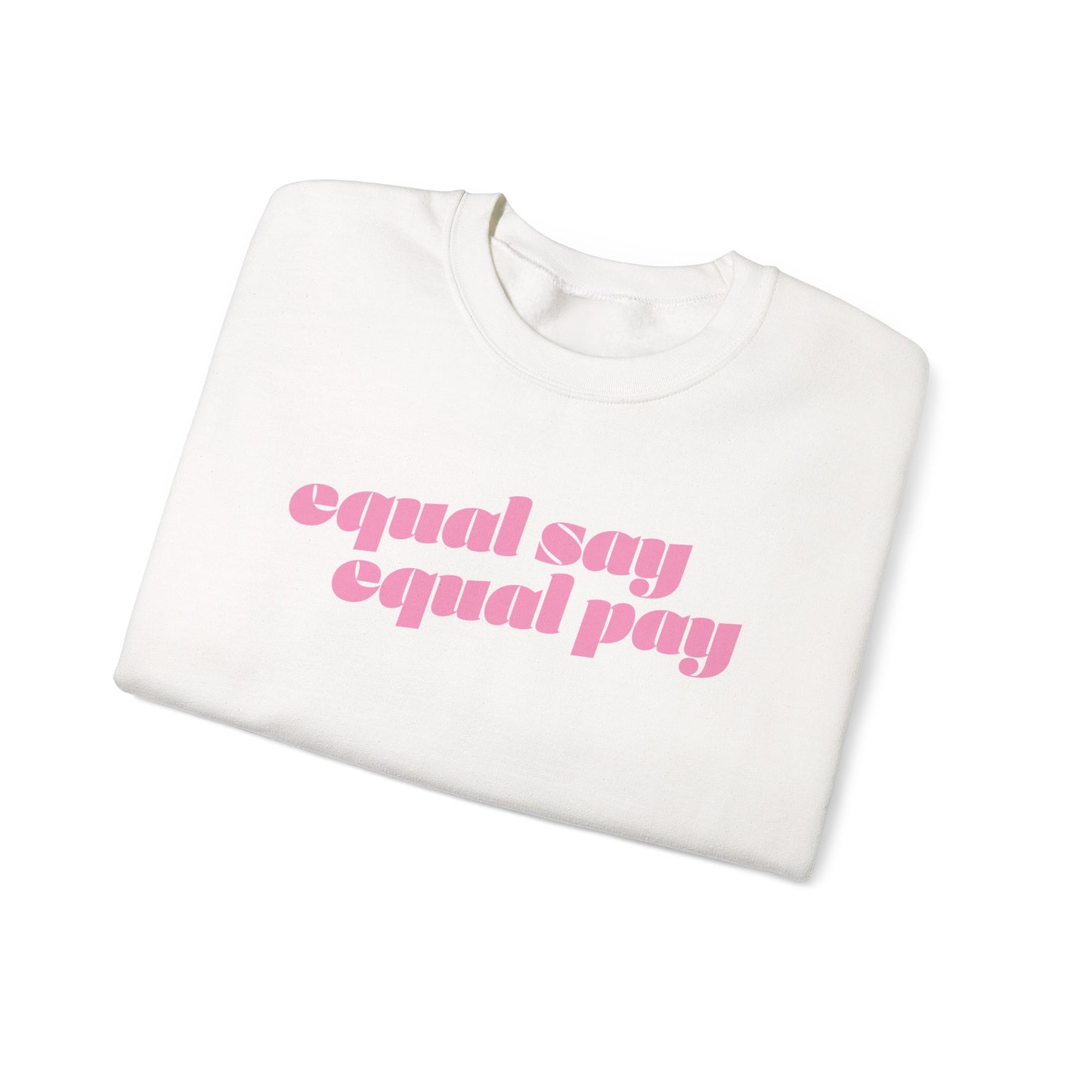 Sweatshirt - Equal Say Equal Pay