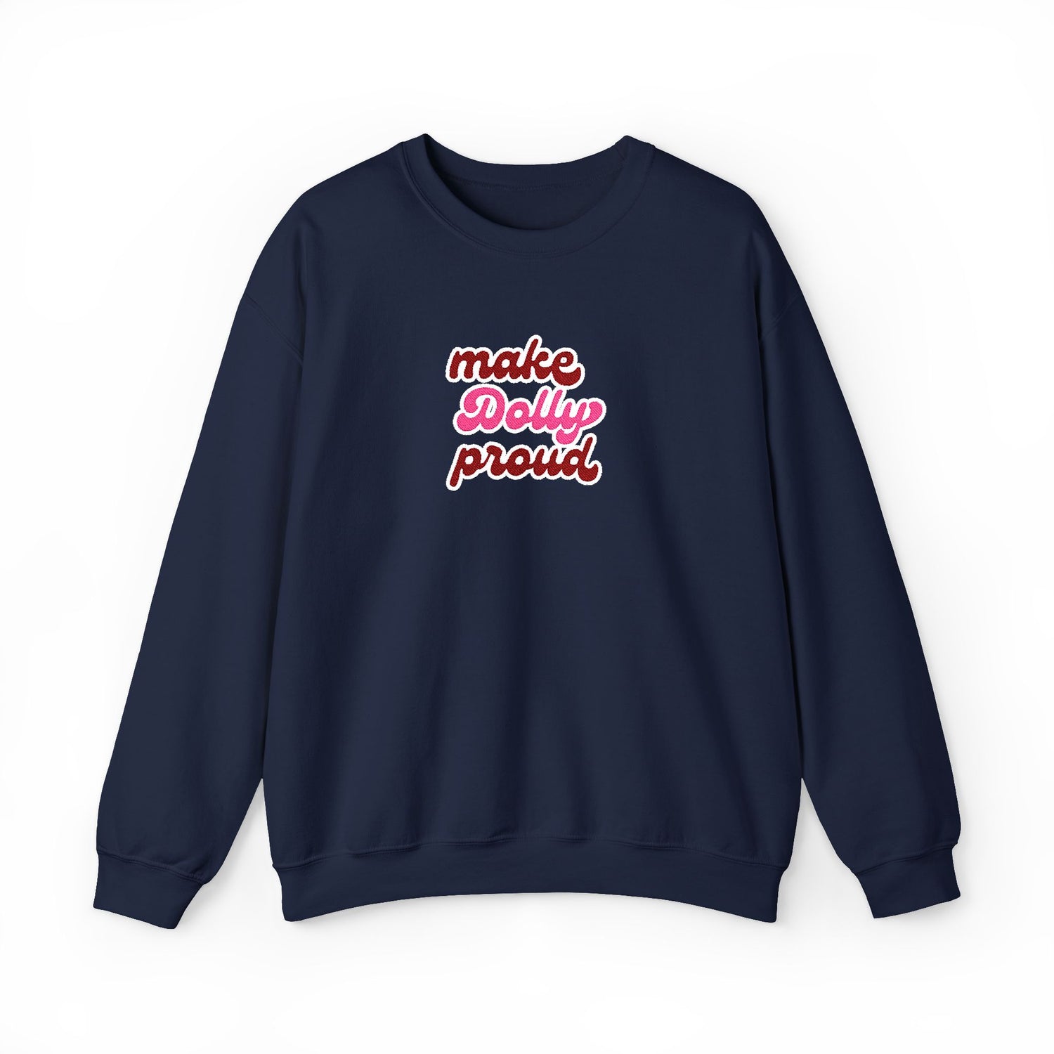 Sweatshirt  - Make Dolly Proud (Embroidered Style)