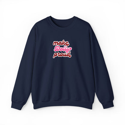 Sweatshirt  - Make Dolly Proud (Embroidered Style)