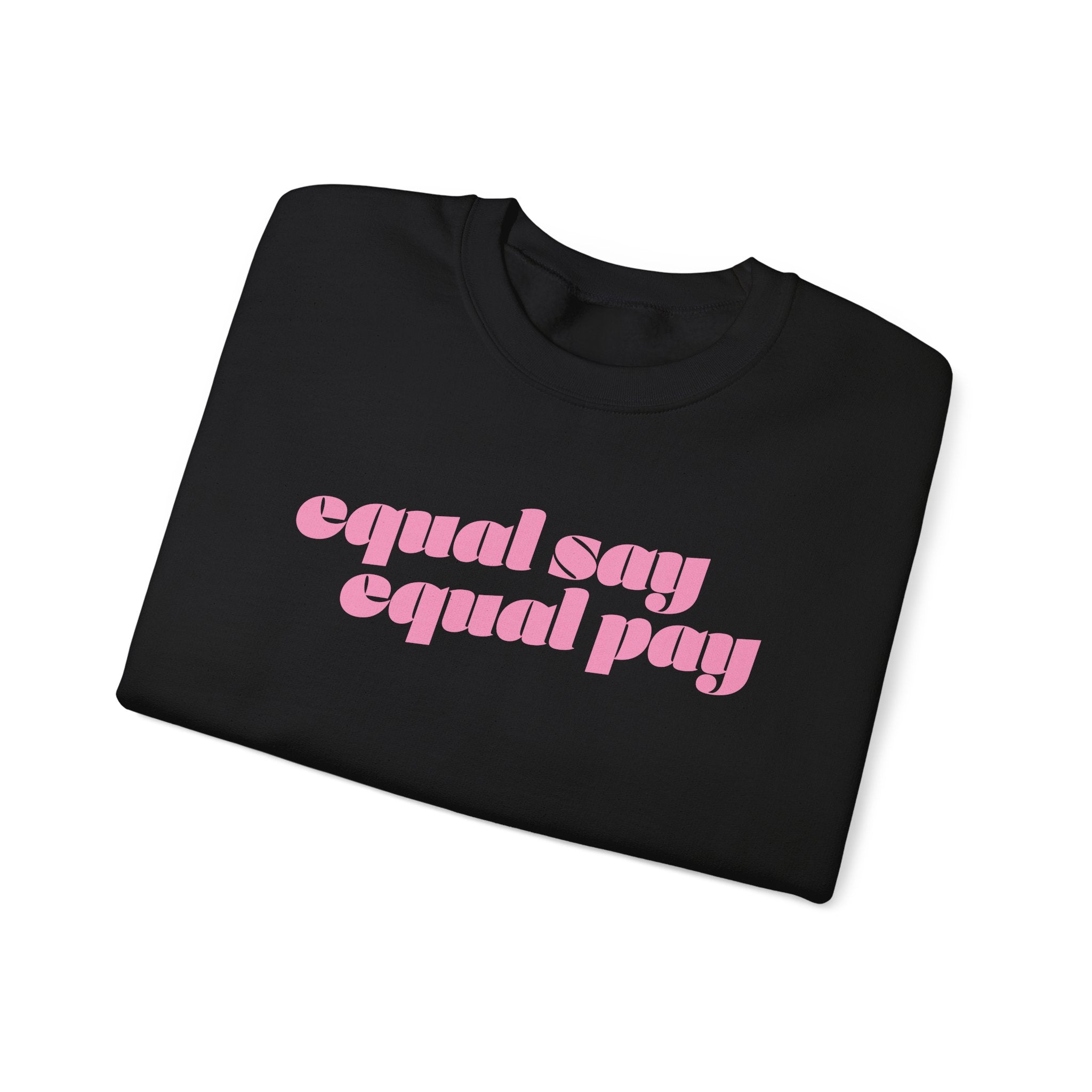 Sweatshirt - Equal Say Equal Pay