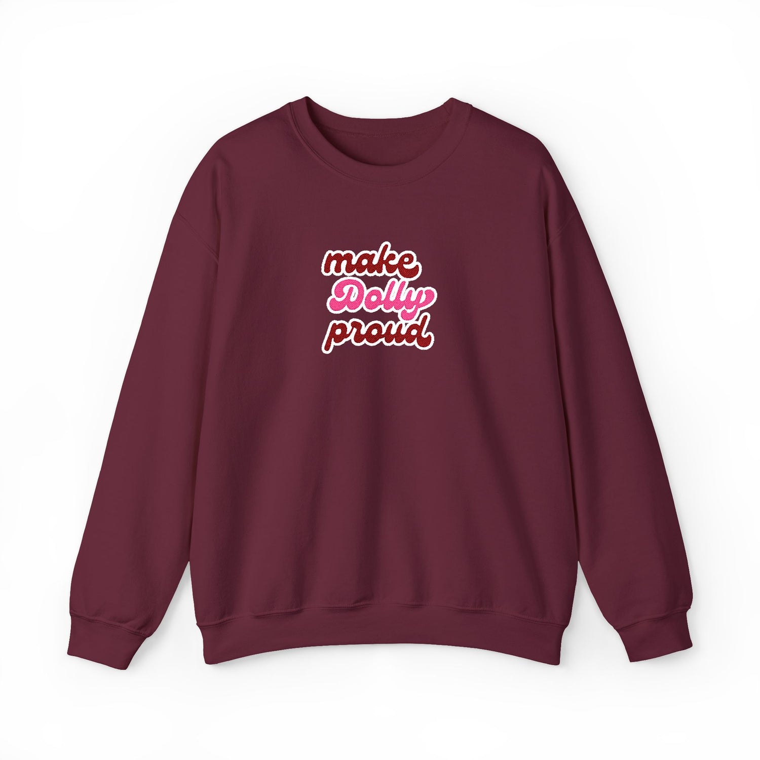 Sweatshirt  - Make Dolly Proud (Embroidered Style)