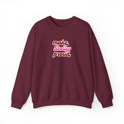 Sweatshirt  - Make Dolly Proud (Embroidered Style)