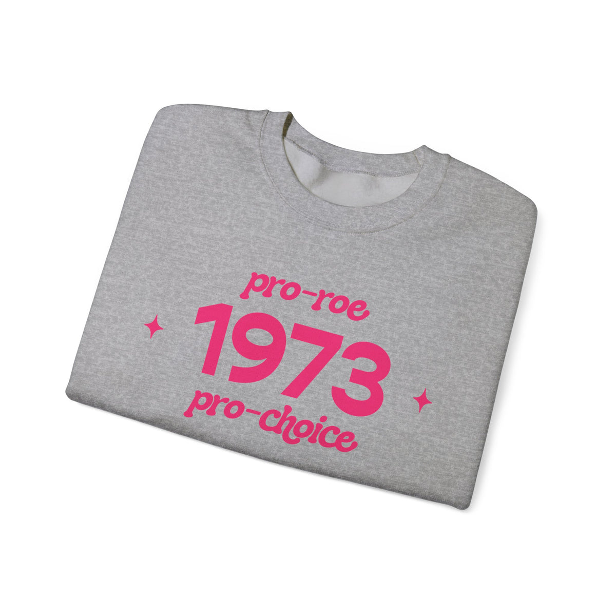 Sweatshirt - 1973, pro-roe, pro-choice