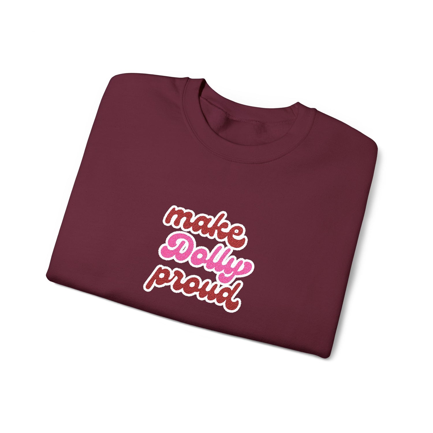 Sweatshirt  - Make Dolly Proud (Embroidered Style)