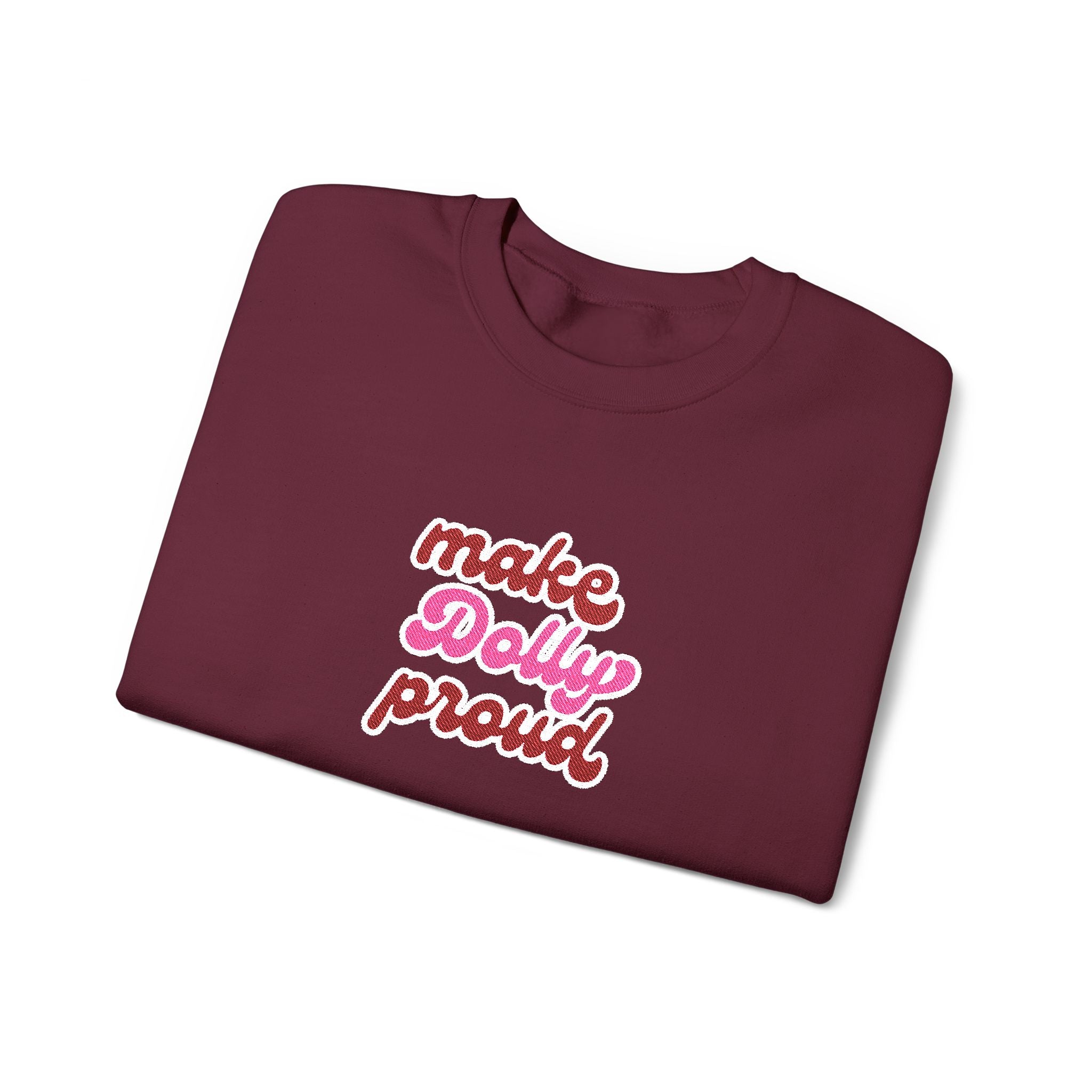 Sweatshirt  - Make Dolly Proud (Embroidered Style)