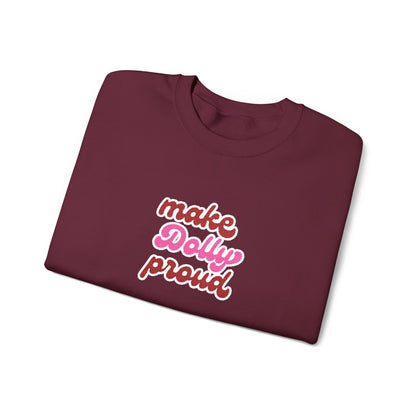 Sweatshirt  - Make Dolly Proud (Embroidered Style)