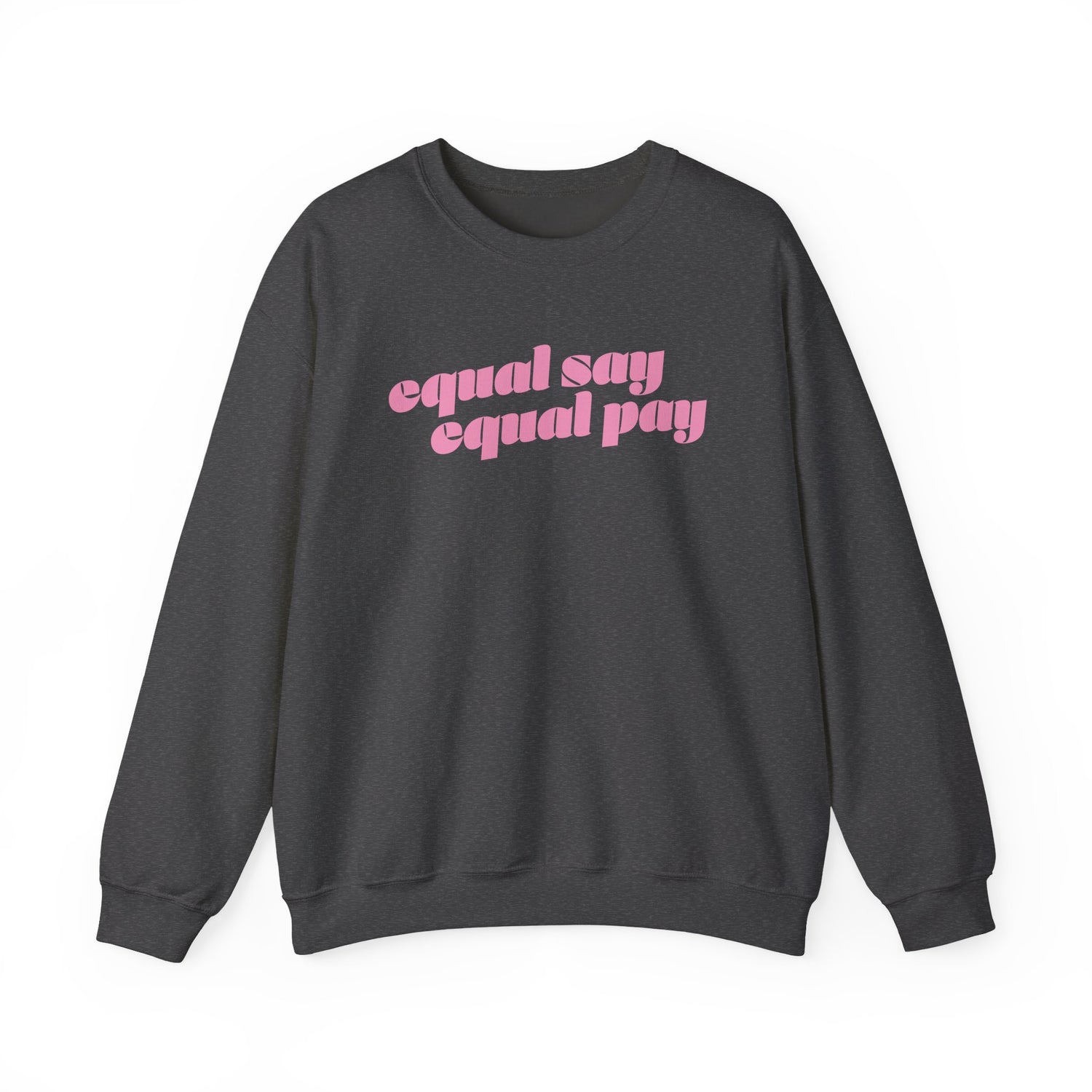 Sweatshirt - Equal Say Equal Pay