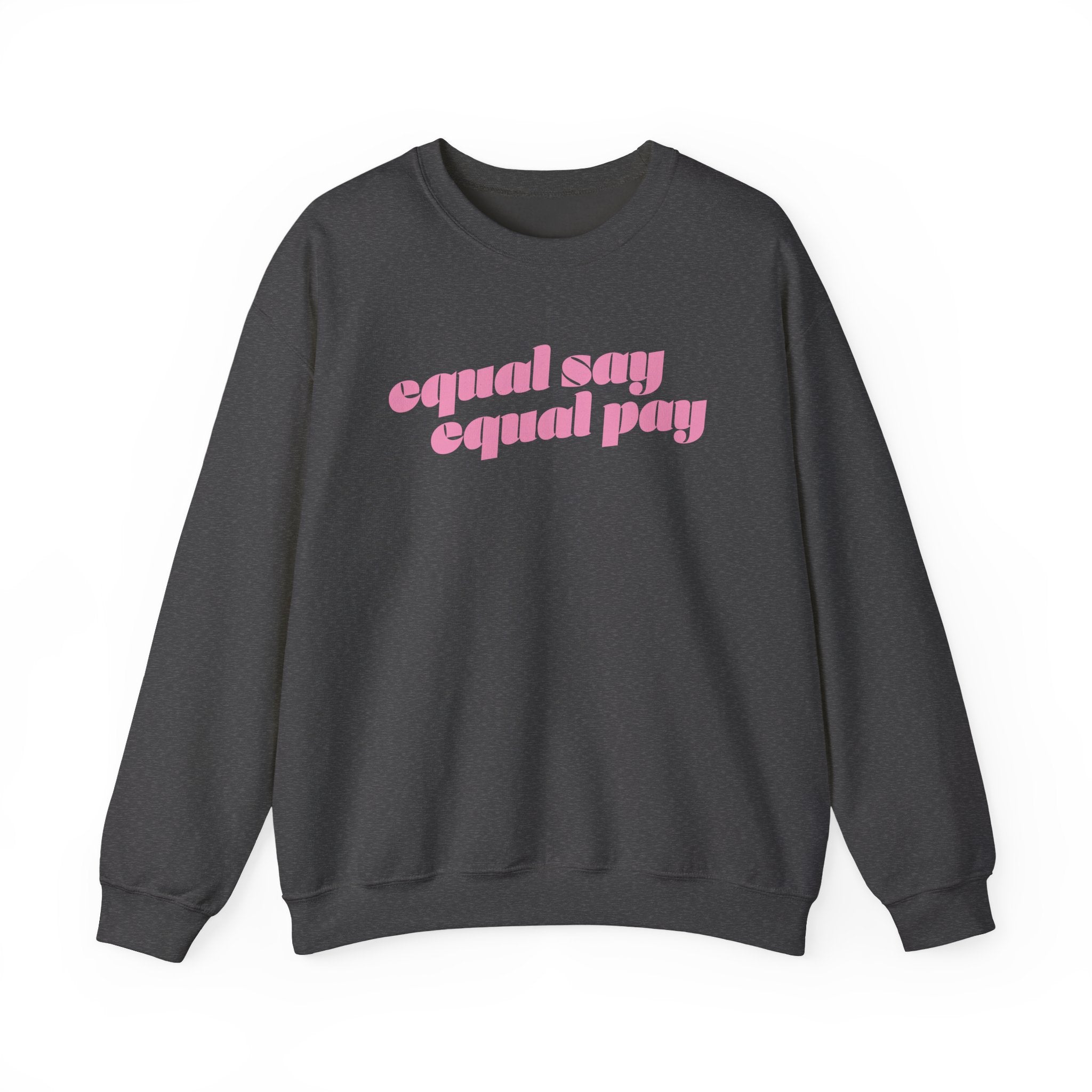 Sweatshirt - Equal Say Equal Pay