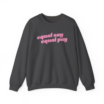Sweatshirt - Equal Say Equal Pay