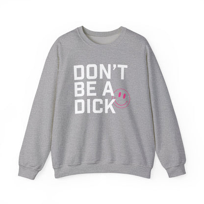 Sweatshirt - Don’t Be a Dick (White and Pink)