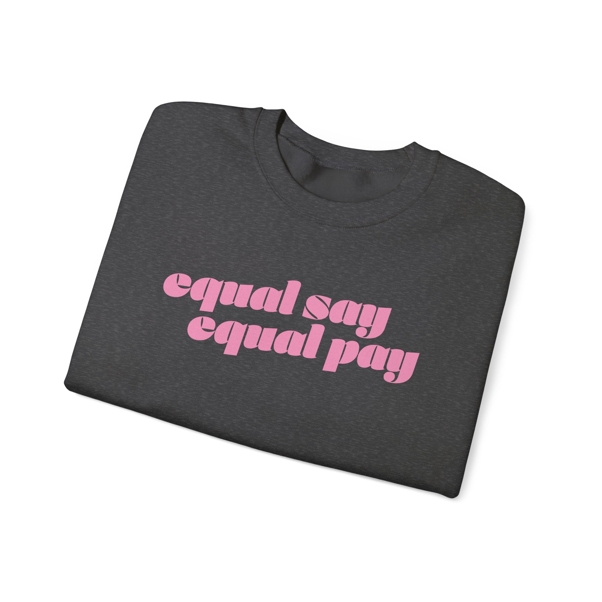 Sweatshirt - Equal Say Equal Pay
