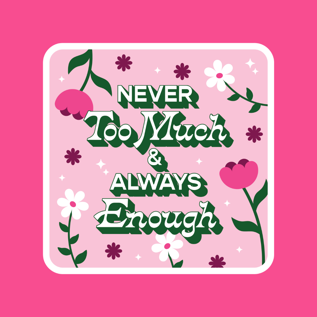 Sticker - Never Too Much &amp; Always Enough