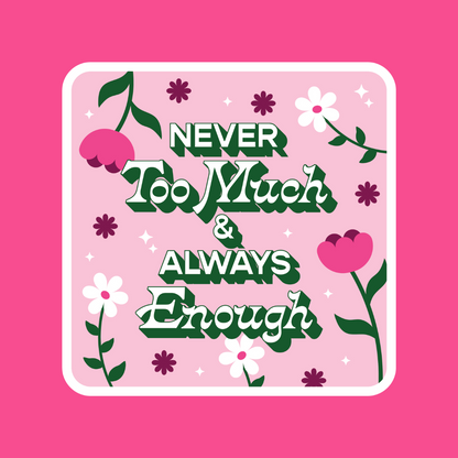 Sticker - Never Too Much &amp; Always Enough