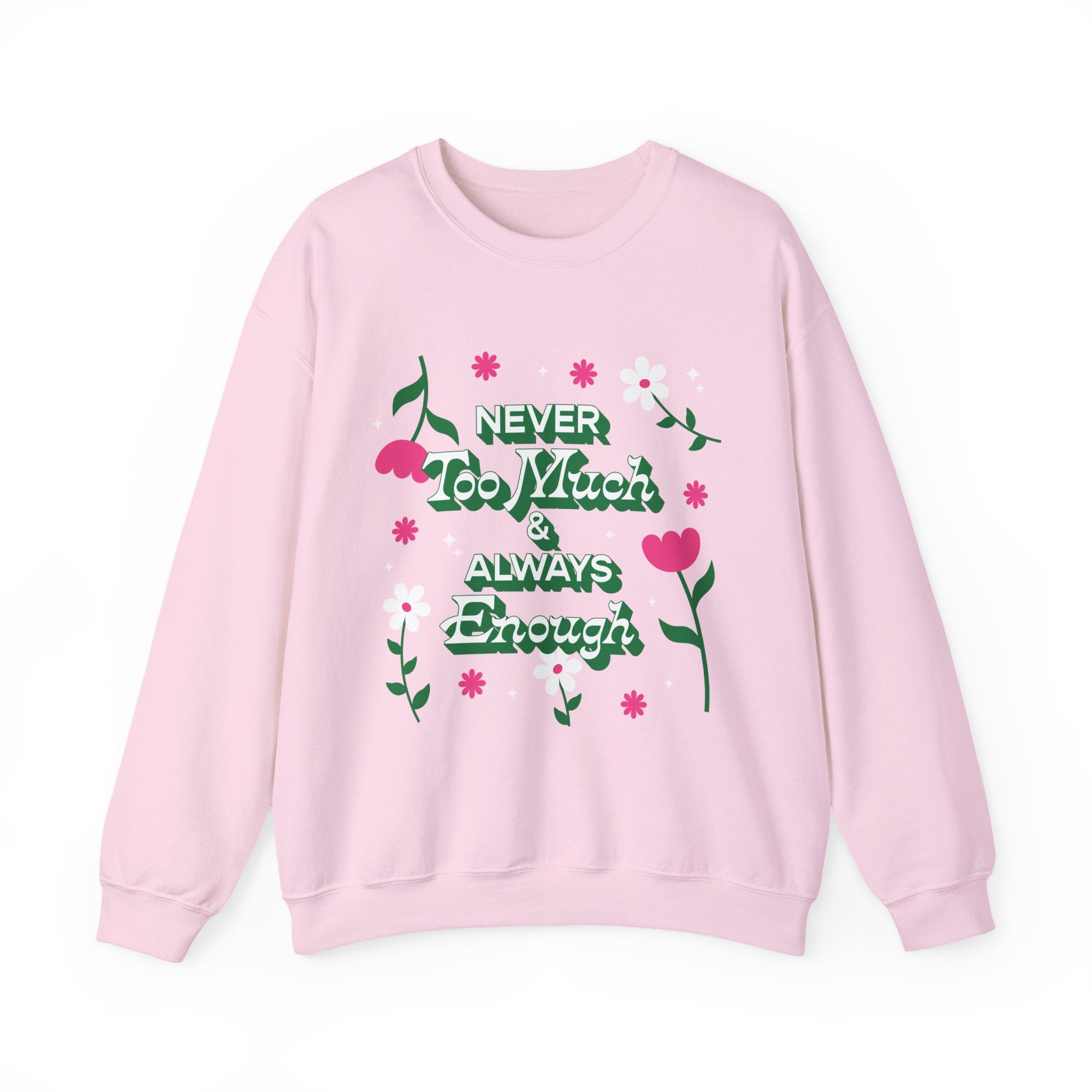 Sweatshirt - Never Too Much &amp; Always Enough