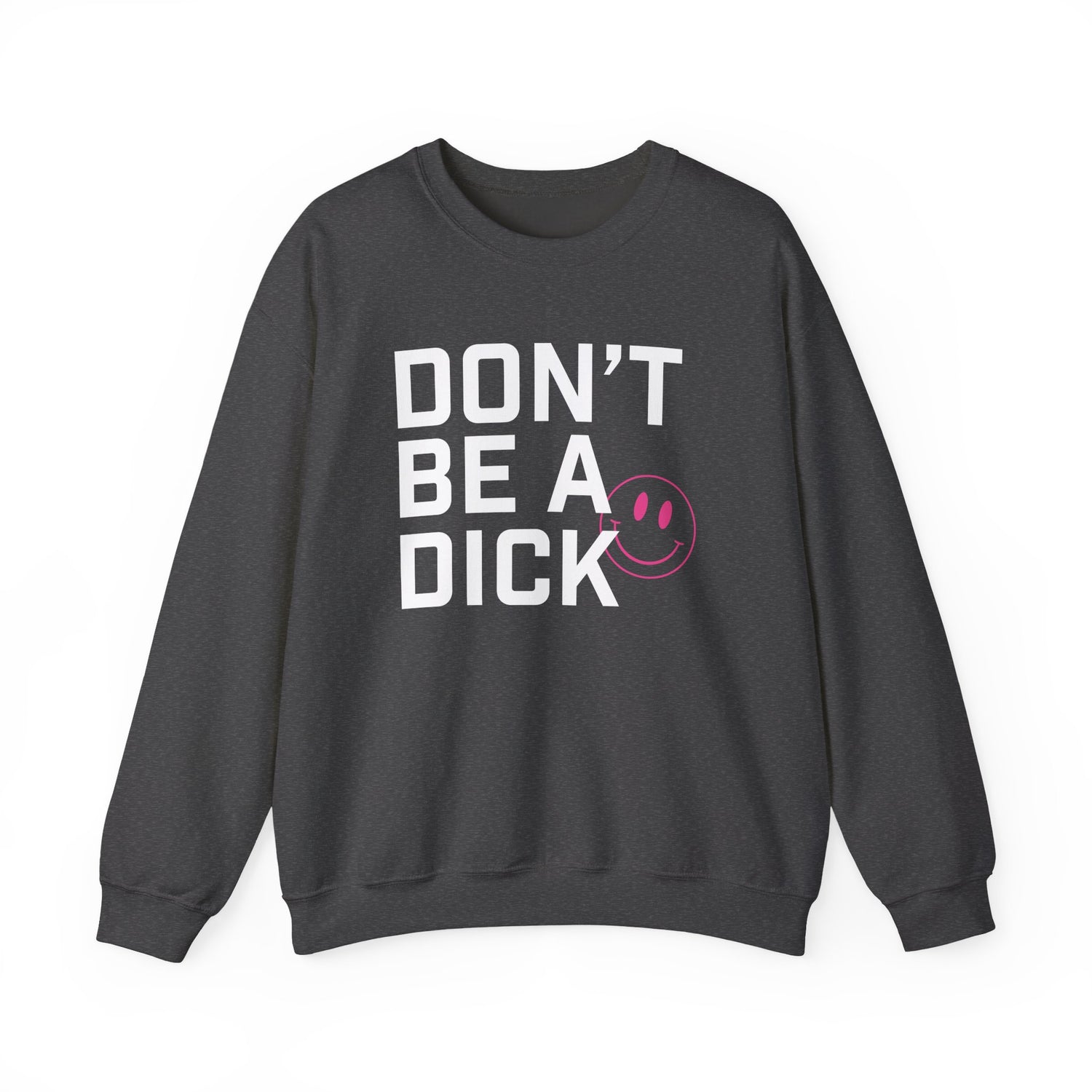 Sweatshirt - Don’t Be a Dick (White and Pink)