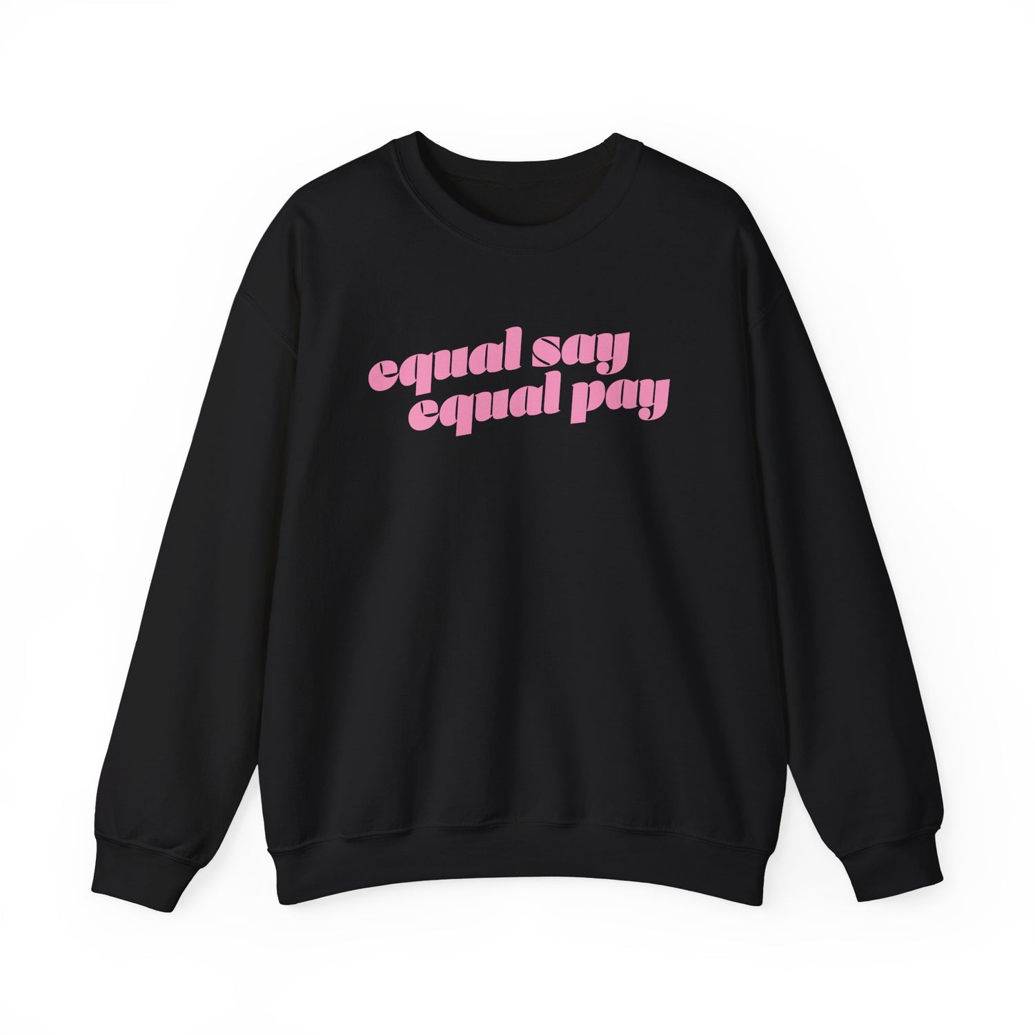 Sweatshirt - Equal Say Equal Pay