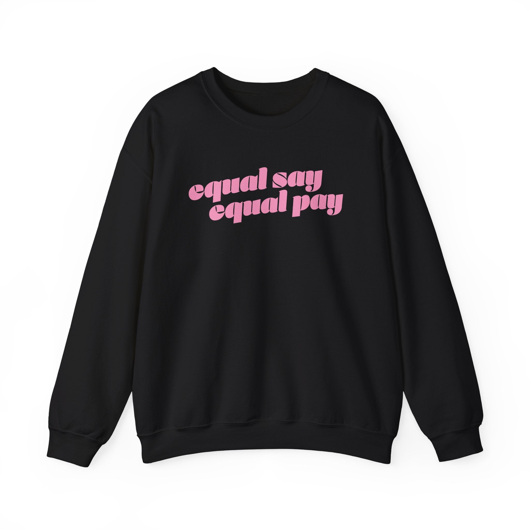Sweatshirt - Equal Say Equal Pay