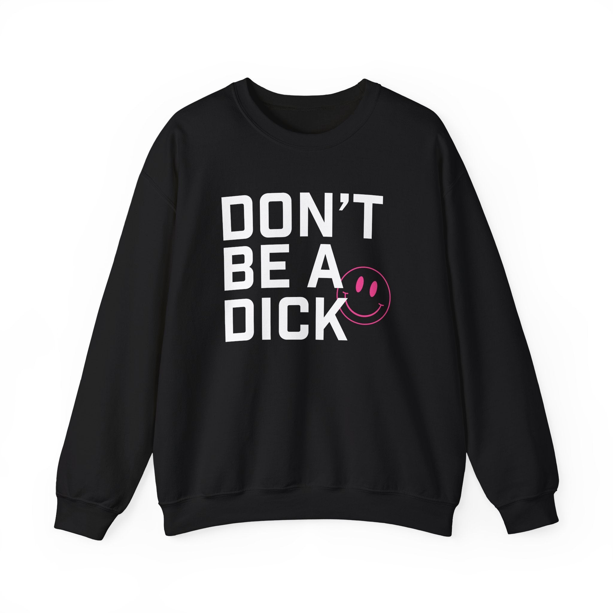 Sweatshirt - Don’t Be a Dick (White and Pink)