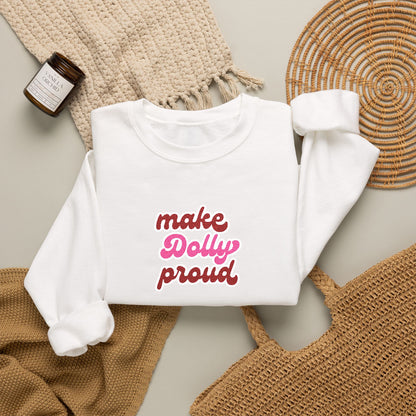 Sweatshirt  - Make Dolly Proud (Embroidered Style)