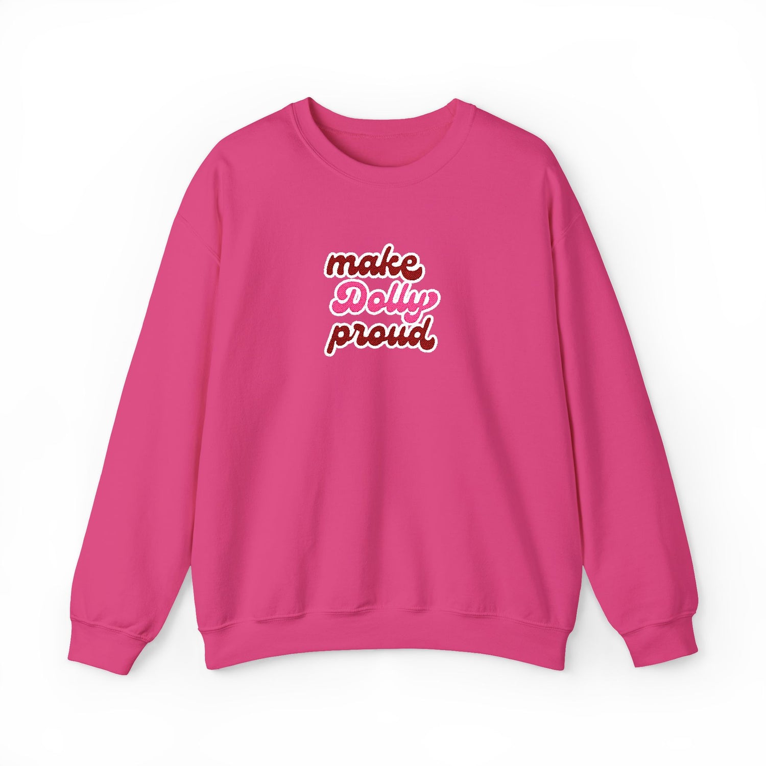 Sweatshirt  - Make Dolly Proud (Embroidered Style)