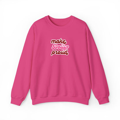Sweatshirt  - Make Dolly Proud (Embroidered Style)