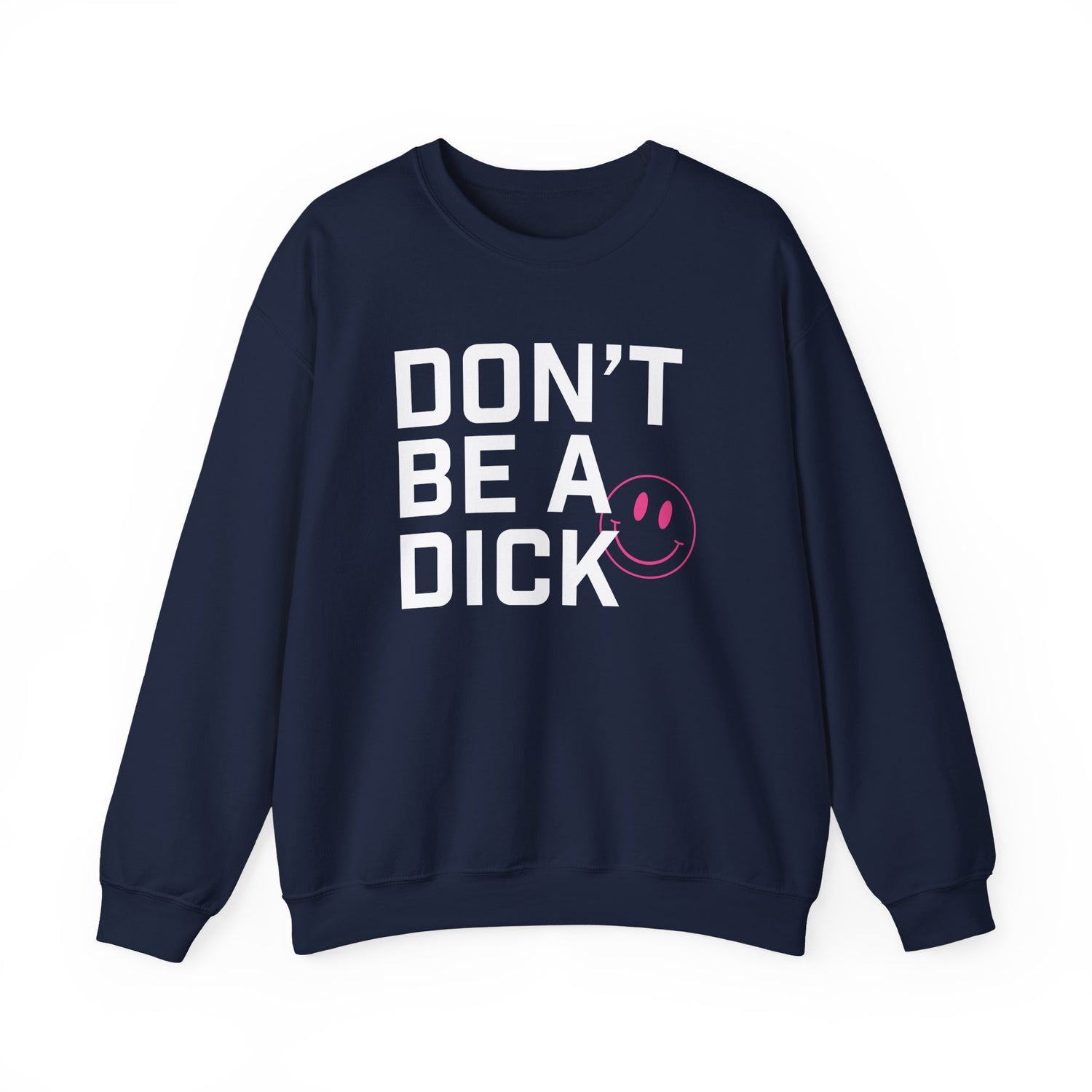 Sweatshirt - Don’t Be a Dick (White and Pink)