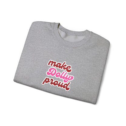 Sweatshirt  - Make Dolly Proud (Embroidered Style)