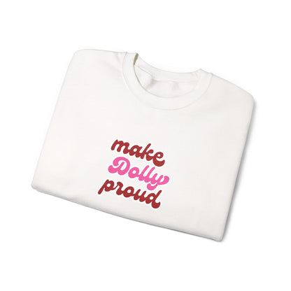 Sweatshirt  - Make Dolly Proud (Embroidered Style)
