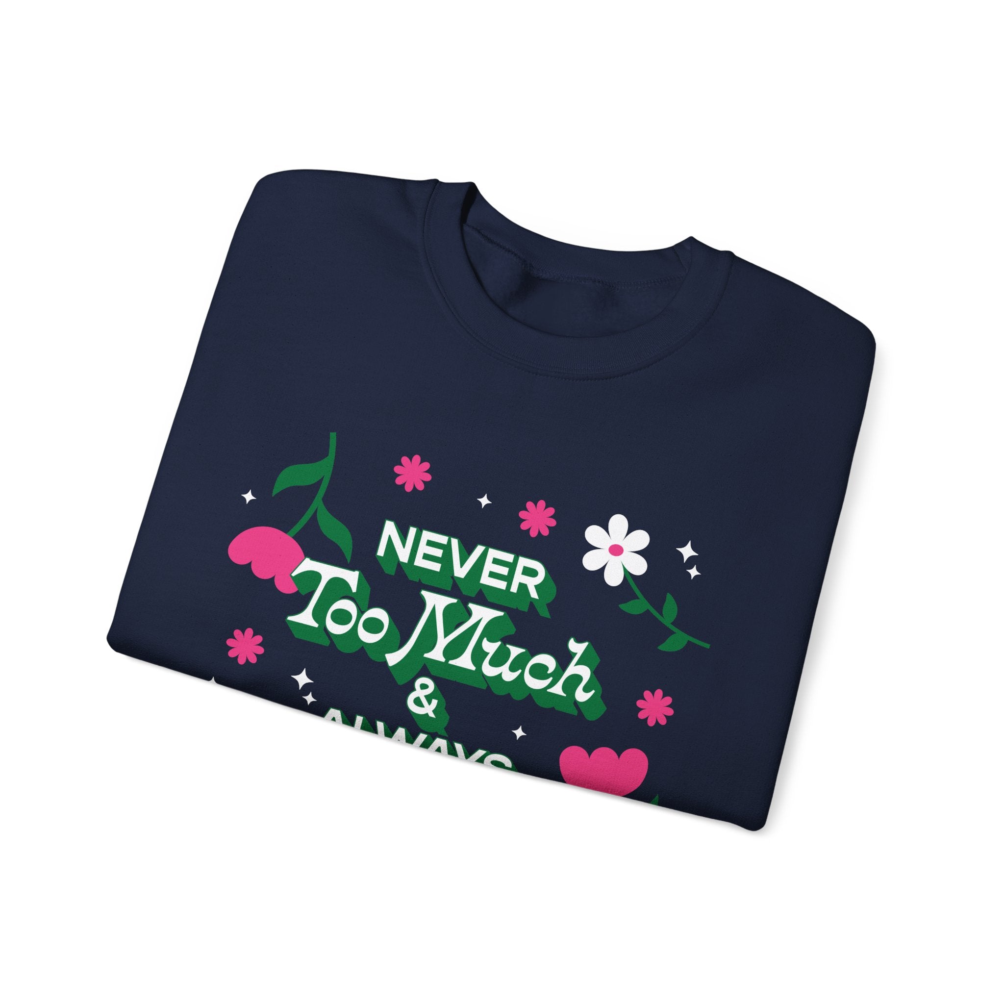 Sweatshirt - Never Too Much &amp; Always Enough