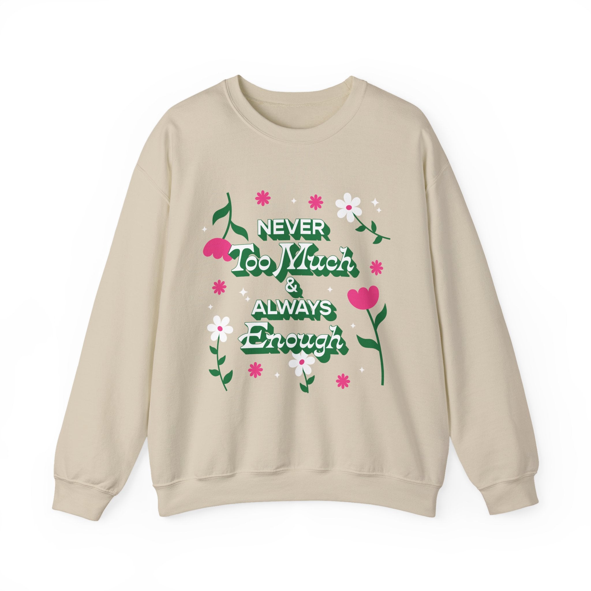 Sweatshirt - Never Too Much &amp; Always Enough
