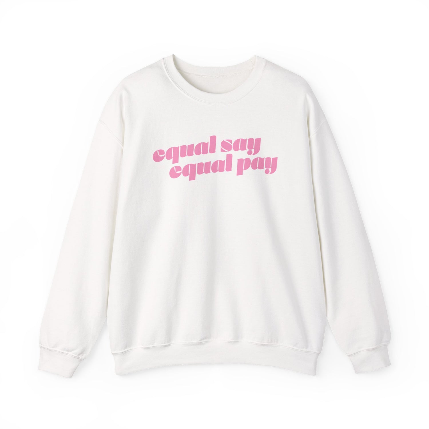 Sweatshirt - Equal Say Equal Pay