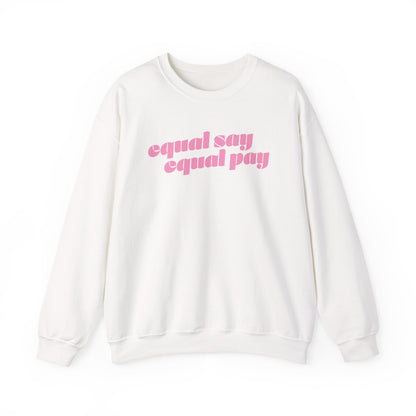 Sweatshirt - Equal Say Equal Pay