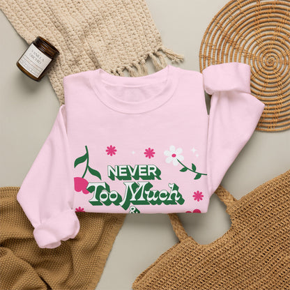 Sweatshirt - Never Too Much &amp; Always Enough