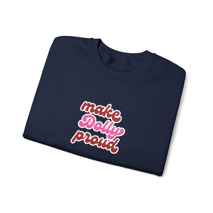 Sweatshirt  - Make Dolly Proud (Embroidered Style)
