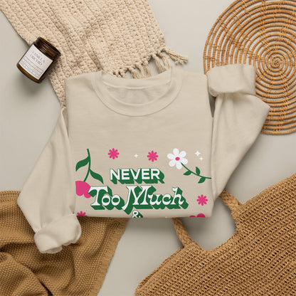 Sweatshirt - Never Too Much &amp; Always Enough